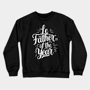 Father Of The Year, Best gift for Fathers Day, Father's day Crewneck Sweatshirt